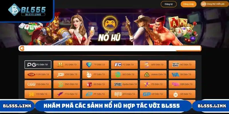 Khám phá các sảnh nổ hũ hợp tác với BL555