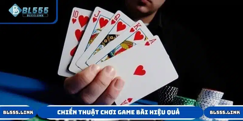 Chiến thuật chơi game bài hiệu quả cho người mới tham gia BL555