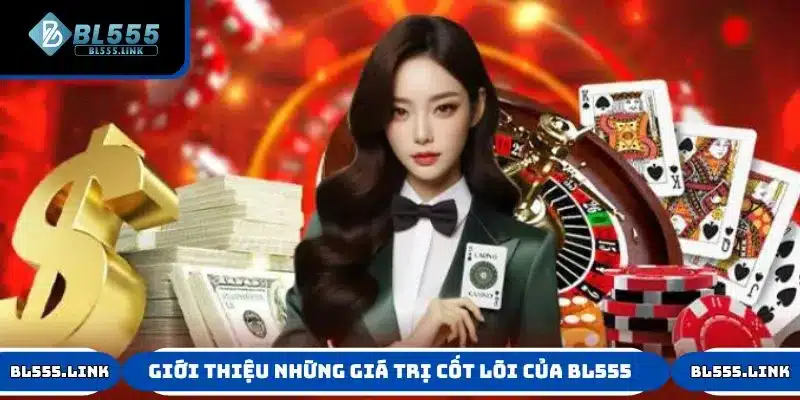 Giới thiệu những giá trị cốt lõi trong hoạt động của BL555