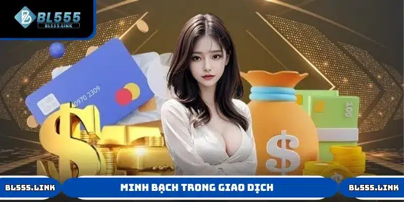 Nhà cái BL555 đảm bảo minh bạch trong giao dịch