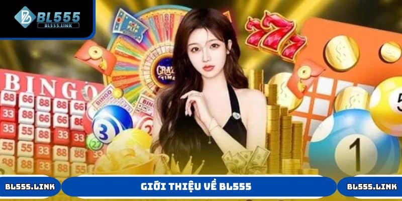 Giới thiệu về BL555 - sân chơi số 1 Việt Nam