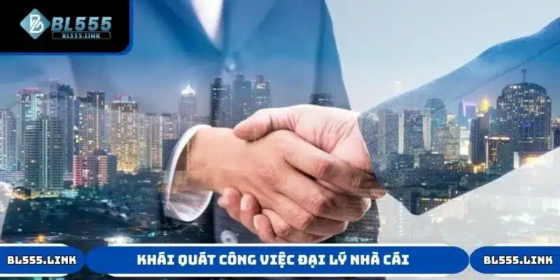 Khái quát công việc đại lý nhà cái