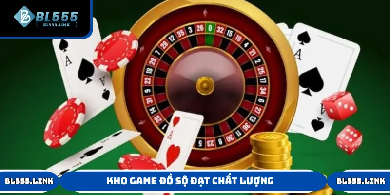 Kho game đồ sộ đạt chất lượng
