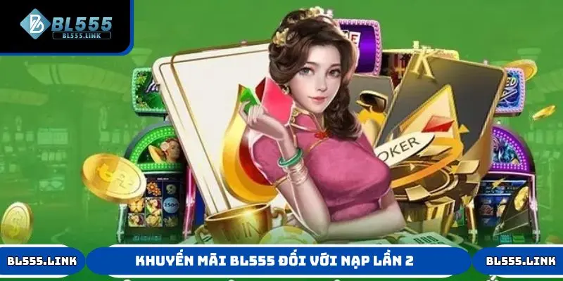 Khuyến mãi BL555 đối với nạp lần 2