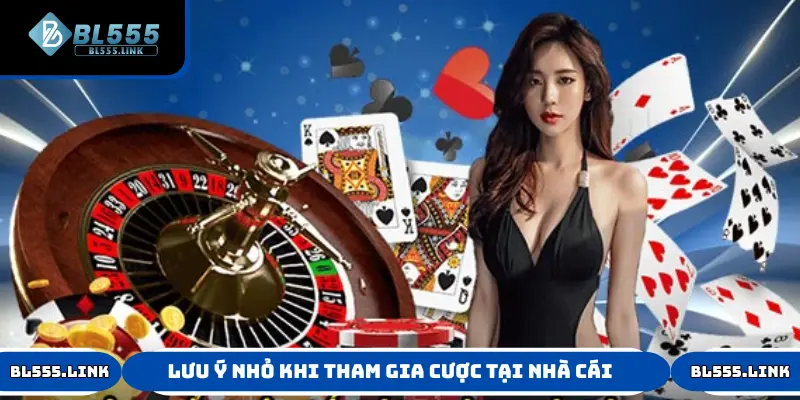 Lưu ý nhỏ khi tham gia cược tại nhà cái