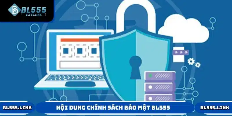 Nội dung trong chính sách bảo mật của BL555