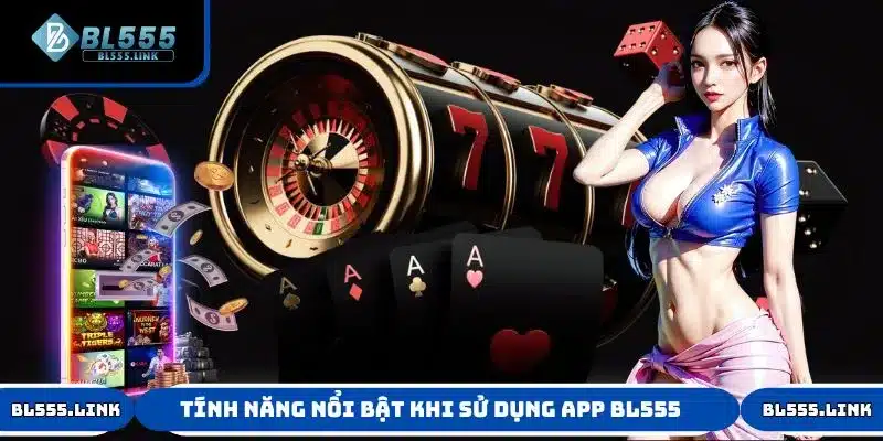 Khám phá các tính năng nổi bật khi sử dụng app BL555