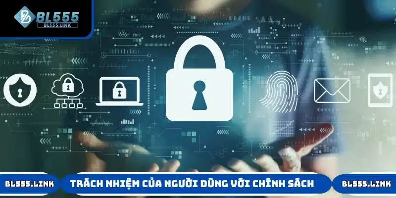 Trách nhiệm người chơi trong chính sách bảo mật của BL555
