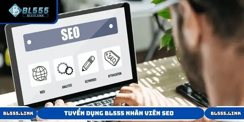 Tuyển dụng BL555 nhân viên SEO