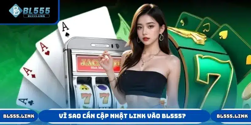 Tìm hiểu lý do cần cập nhật link vào BL555